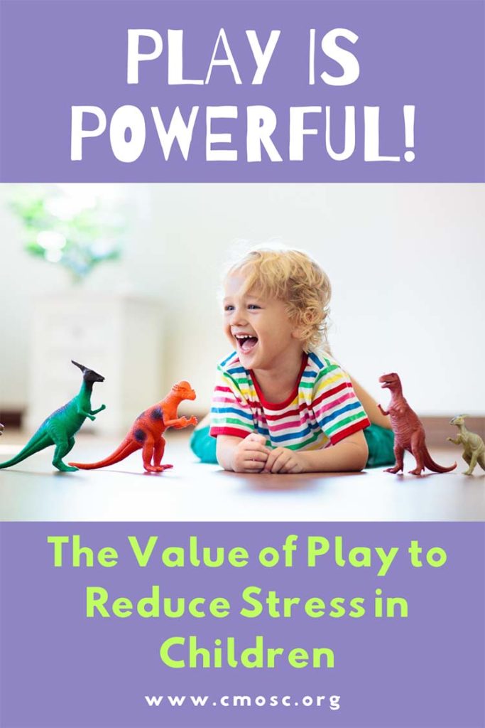 PLAY IS POWERFUL! THE VALUE OF PLAY FOR REDUCING STRESS IN CHILDREN